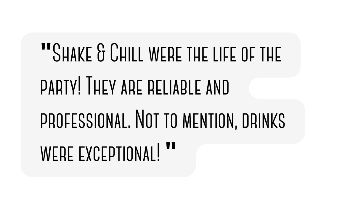 Shake Chill were the life of the party They are reliable and professional Not to mention drinks were exceptional